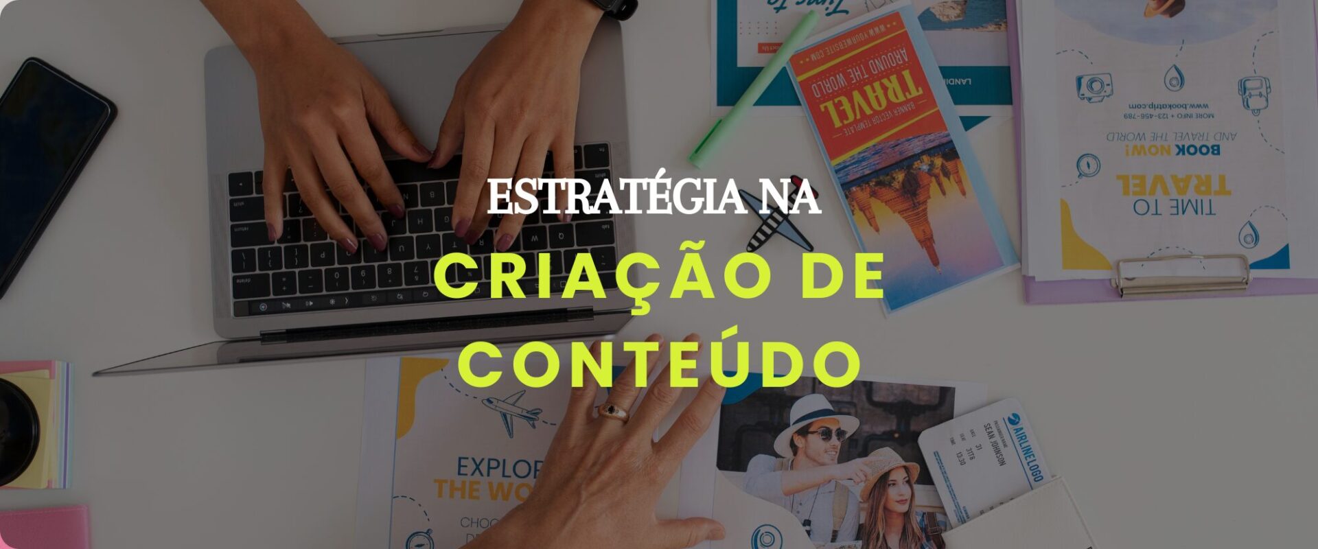 Estratégia na criação de conteúdo: o que é e como colocar em prática